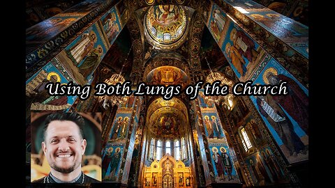 Resistance Podcast #270: Using Both Lungs of the Church w/ Fr. Nathan Symeon