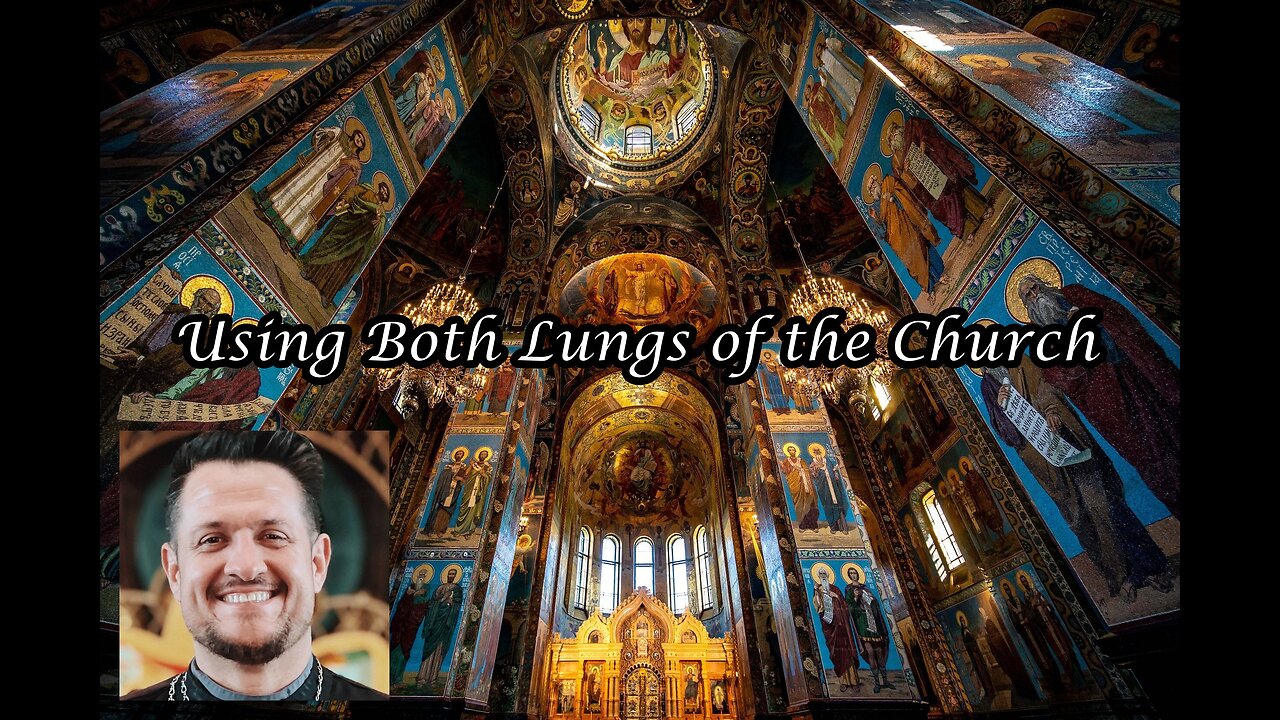 Resistance Podcast #270: Using Both Lungs of the Church w/ Fr. Nathan Symeon