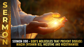 Sermon #090 - God's molecules that prevent disease: NIACIN (vitamin B3)...