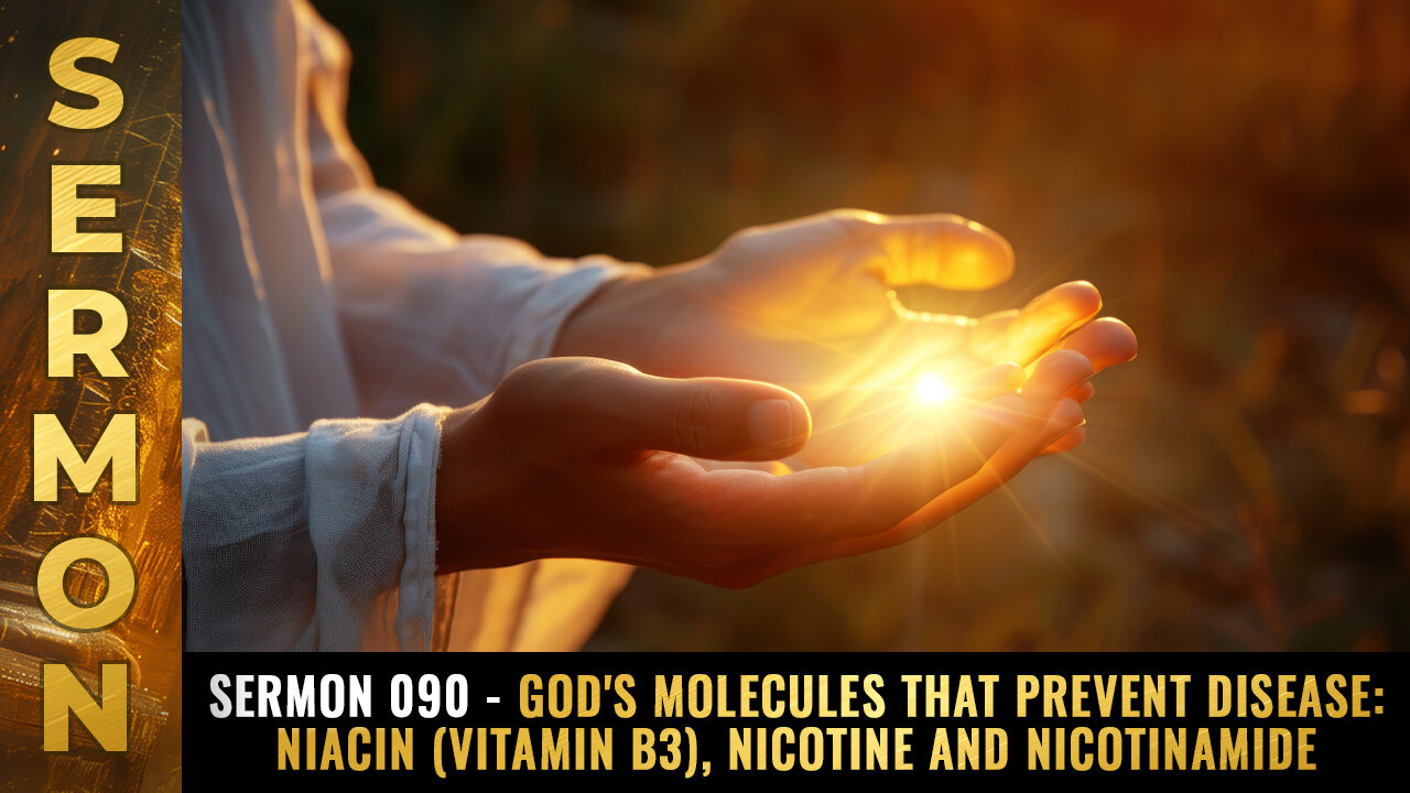 Sermon #090 - God's molecules that prevent disease: NIACIN (vitamin B3)...