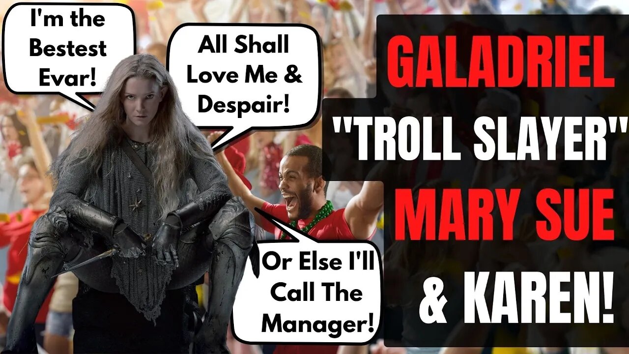 Galadriel is A Total Mary Sue | Media Whines Even Though They Called It