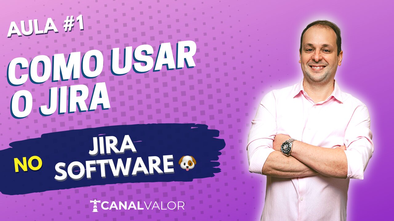 COMO USAR O JIRA 🐶 | AULA #1 | JIRA SOFTWARE BÁSICO