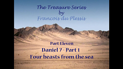 Treasure Series: Part 11 Daniel 7 (Part 1) - Four beasts from the sea by Francois DuPlessis