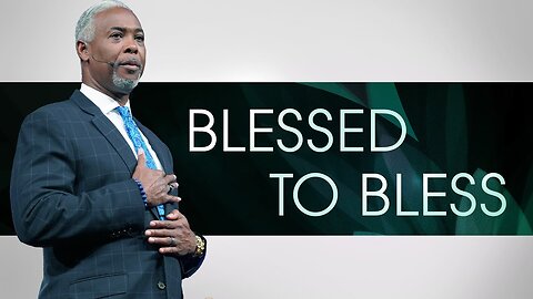 Blessed to Bless! -- Bishop Dale C. Bronner