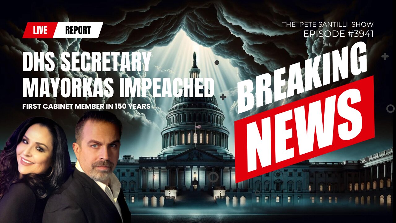 DHS Sec Mayorkas Impeached-First Cabinet Member In 150 Yrs[PETE SANTILLI SHOW EP#3941 02.14.24 9AM]