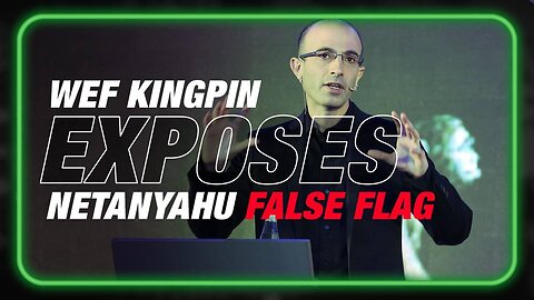 Must Watch Video: WEF Kingpin Yuval Noah Harari Exposes Netanyahu False Flag