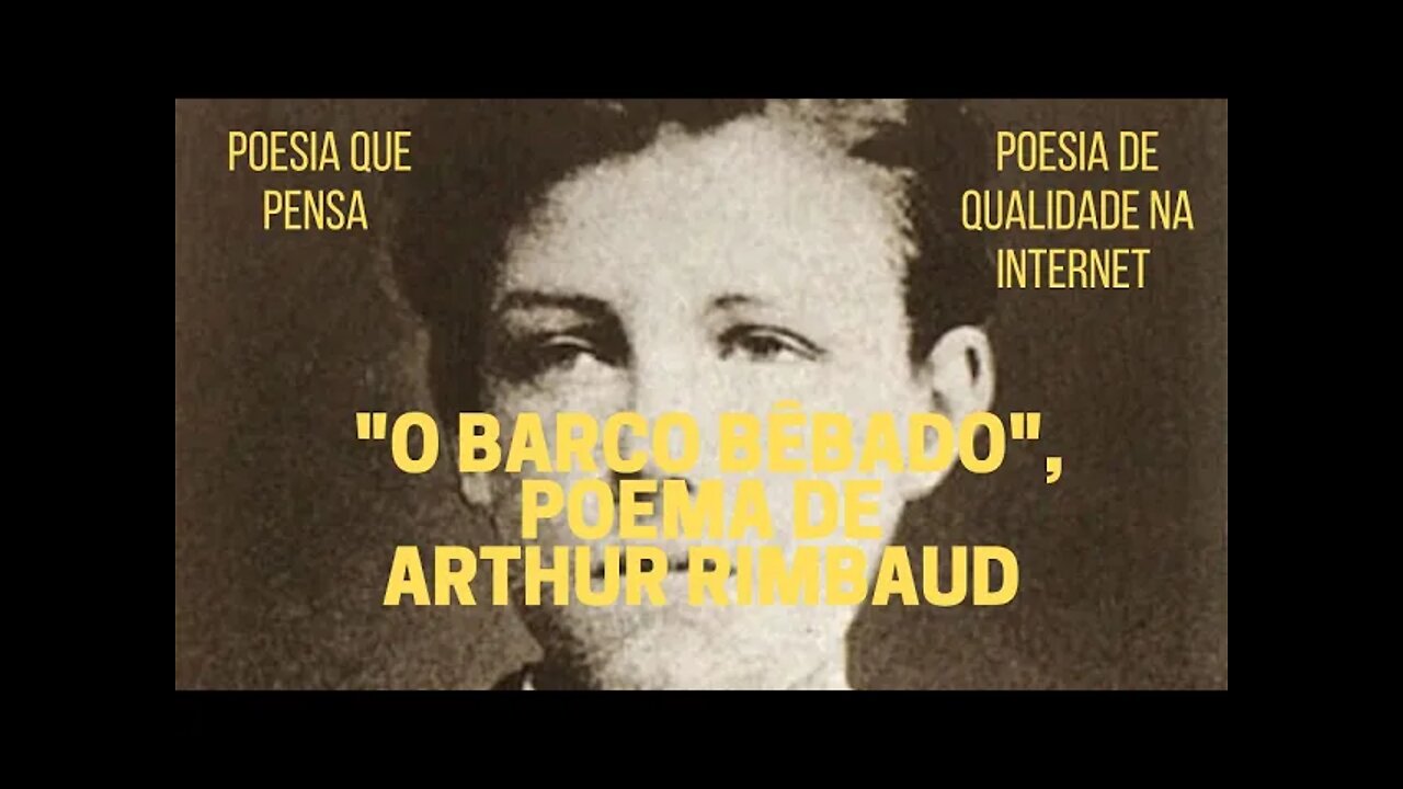 Poesia que Pensa − "O BARCO BÊBADO", poema de ARTHUR RIMBAUD