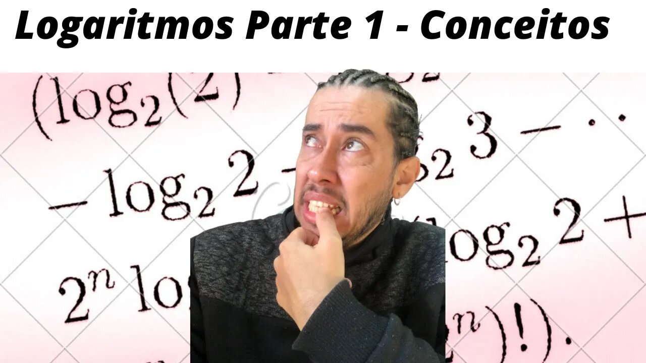 Aula 8 Logaritmos Parte 1 Conceitos