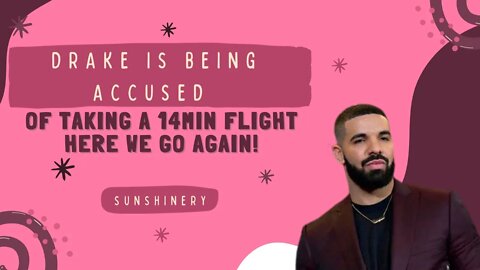 Drake is being accused of taking a 14min flight | Here we go again!