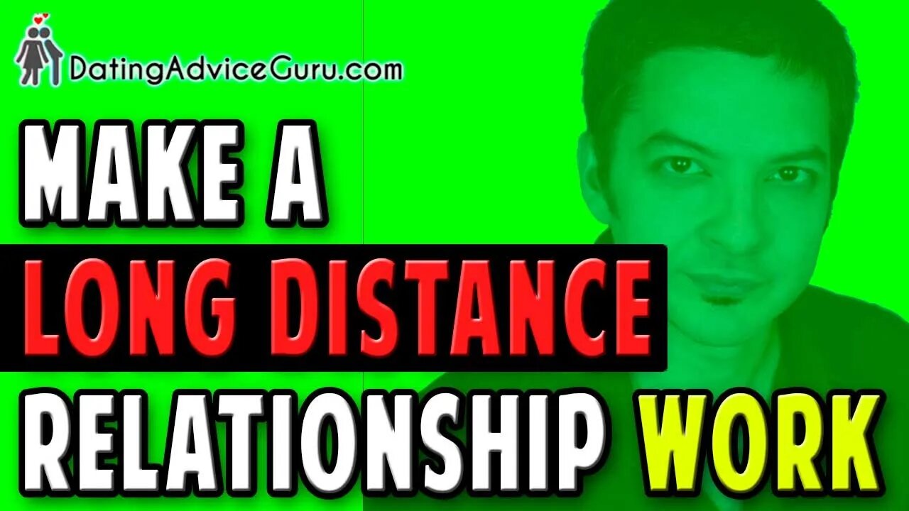 How to Make a Long Distance Relationship Work - RIGHT NOW