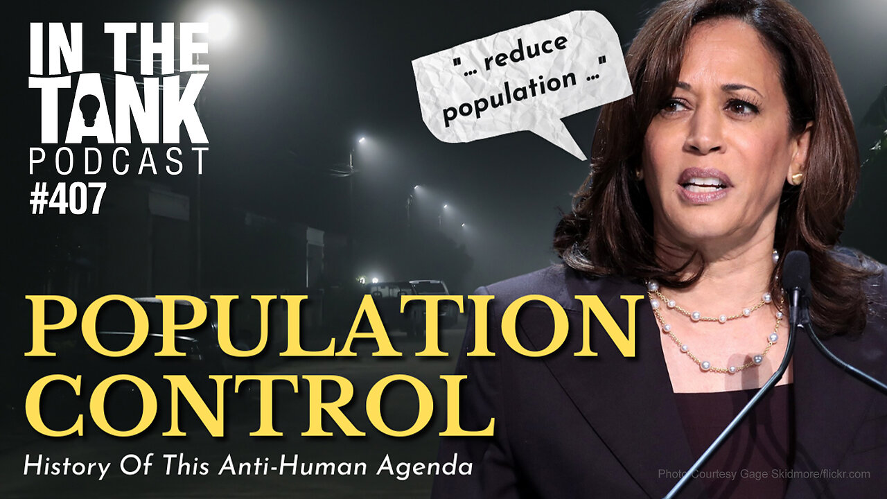 Population Control: History Of This Anti-Human Agenda - In The Tank #407