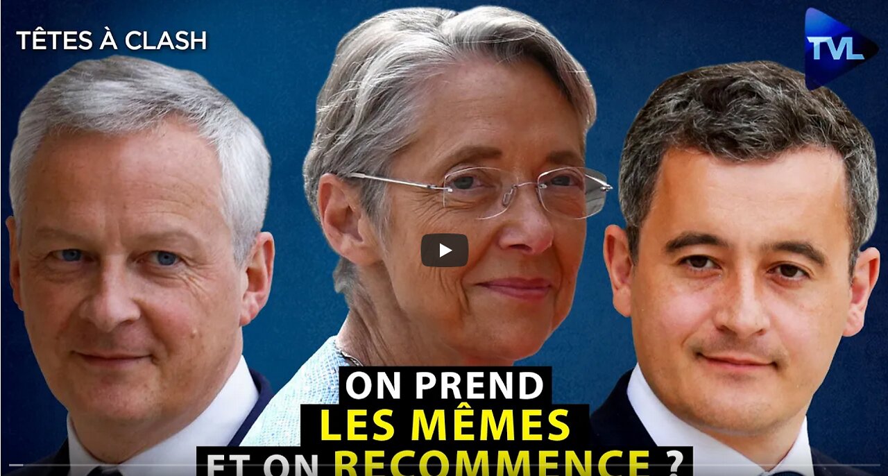 Borne, Le Maire, Darmanin... on prend les mêmes et on recommence ! - Têtes à Clash n°102 - TVL