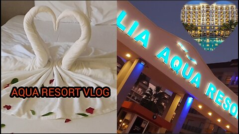 AQUA RESORT TURKEY ANTALYA VLOG