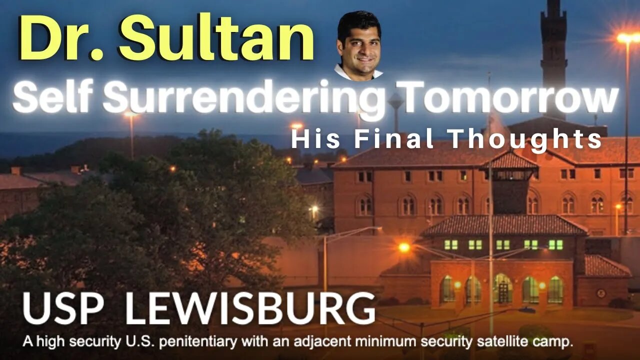 Dr. Sultan Self Reports to Lewisburg Federal Prison Camp