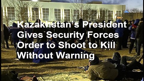Kazakhstan’s President Gives Security Forces Order to Shoot to Kill Without Warning