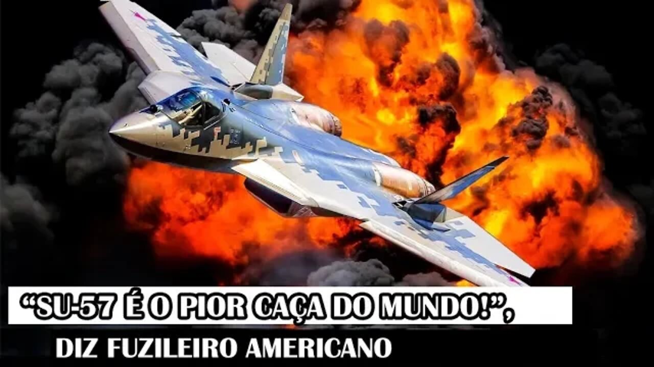 “Su-57 É O Pior Caça Do Mundo!”, Diz Fuzileiro Americano