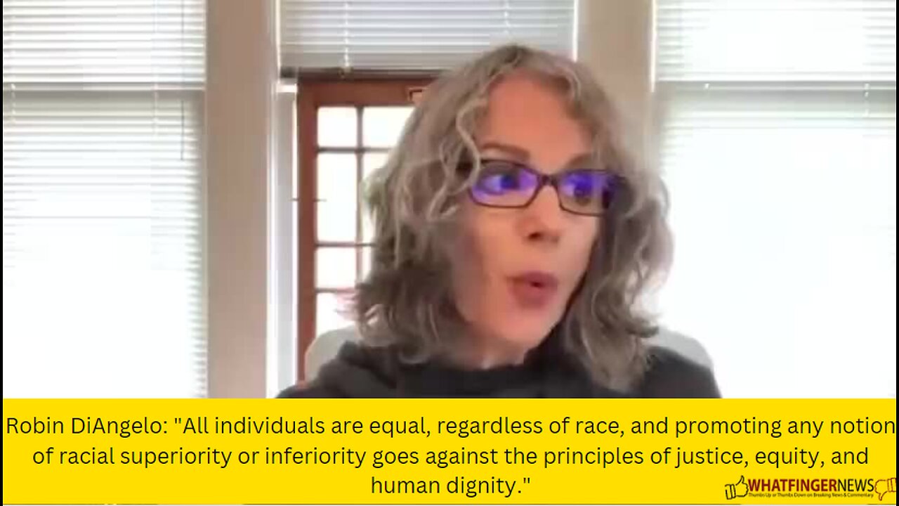 Robin DiAngelo: "All individuals are equal, regardless of race, and promoting any notion