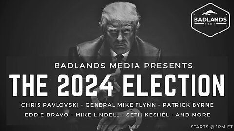 Badlands Media Special Coverage - The 2024 Election