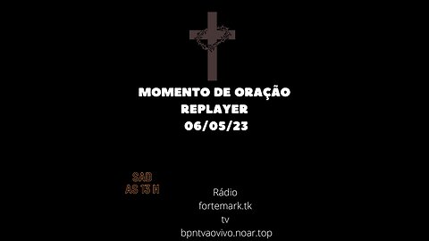MOMENTO DE ORAÇÃO 06.05.23 Replayer