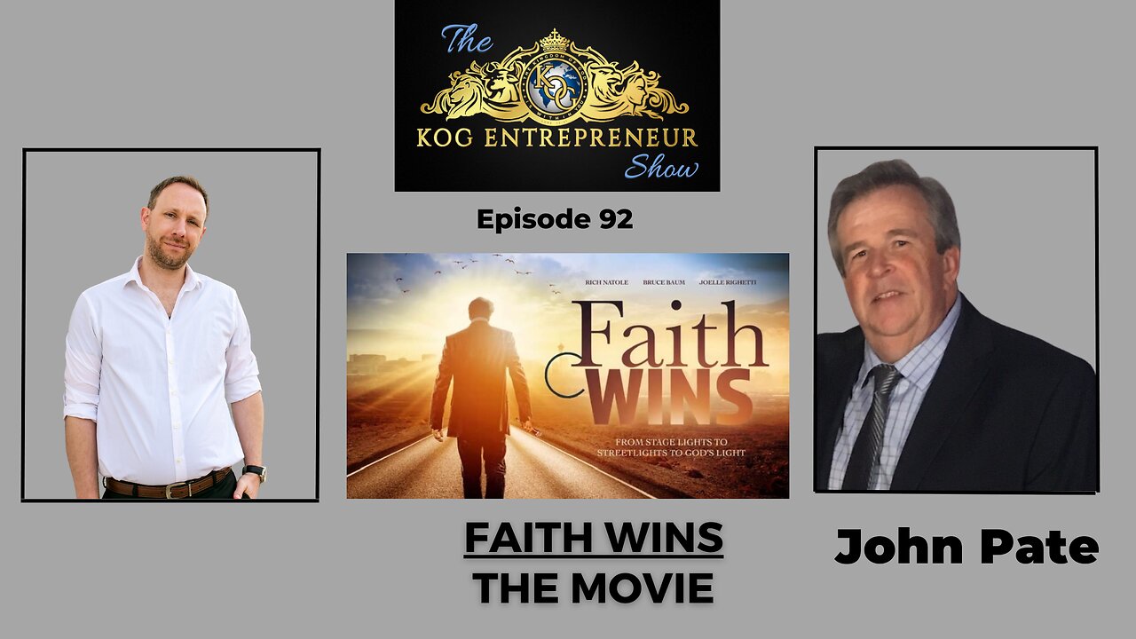 Faith Wins (Movie) - John Pate Interview - KOG Entrepreneur Show - Episode 92