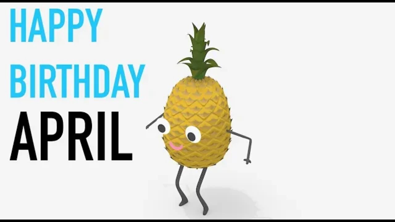 Happy Birthday APRIL! - PINEAPPLE Birthday Song