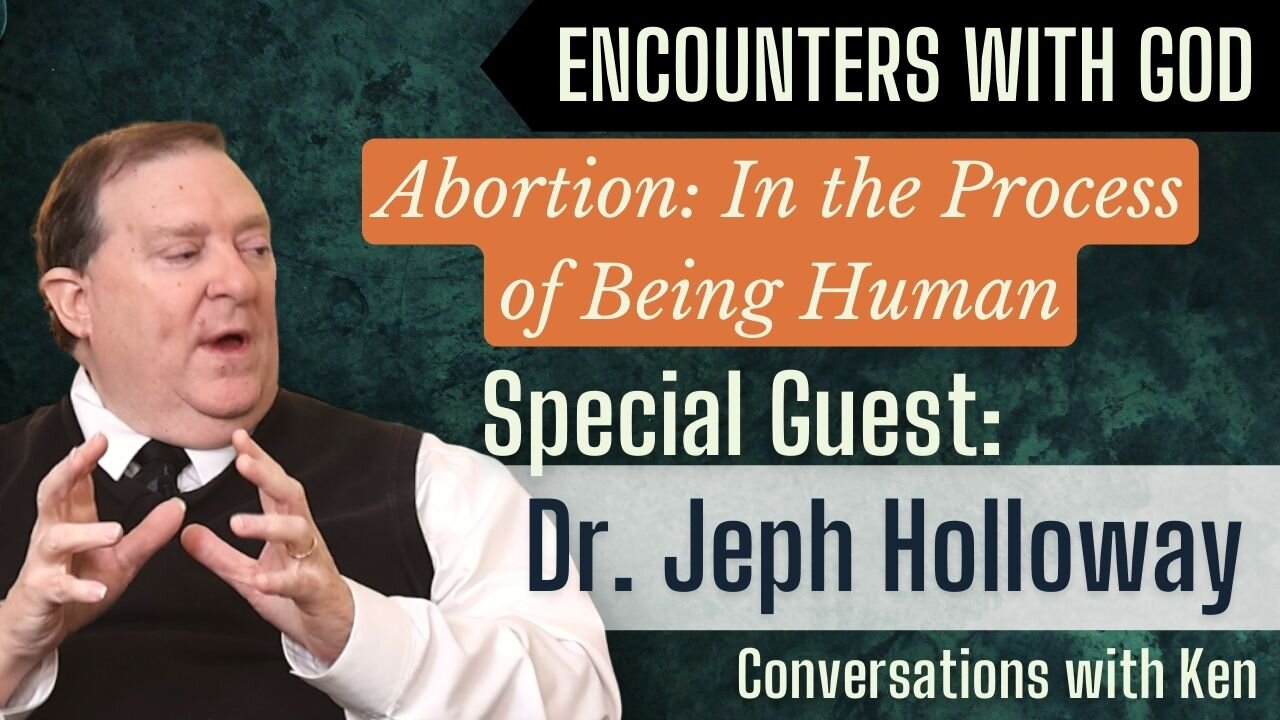 Abortion: In The Process of Being Human You Believe What? With Dr. Jeph Holloway 5/5