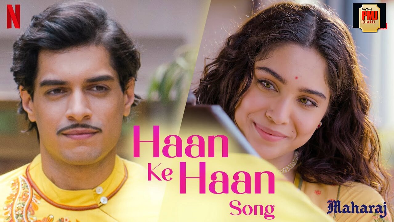 Haan Ke Haan Song | Maharaj | A Netflix Film | Junaid, Sharvari, Sohail Sen, Monali Thakur, Kausar