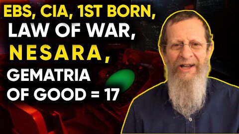 NESARA, EBS, CIA, 1ST BORN, LAW OF WAR, GEMATRIA OF GOOD = 17,