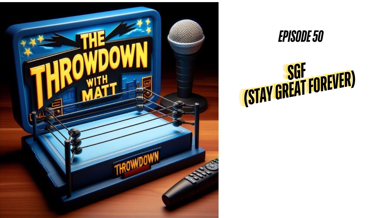 The Throwdown With Matt: Episode 50: SGF (Stay Great Forever)