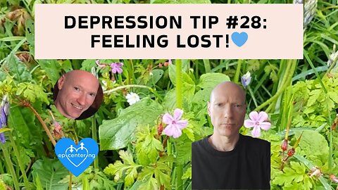 Depression Tip #28: Feeling Lost!💙