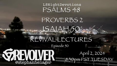 L8NIGHTDEVOTIONS REVOLVER PSALM 48 PROVERBS 2 ISAIAH 50 REVIVAL LECTURES READING WORSHIP PRAYERS