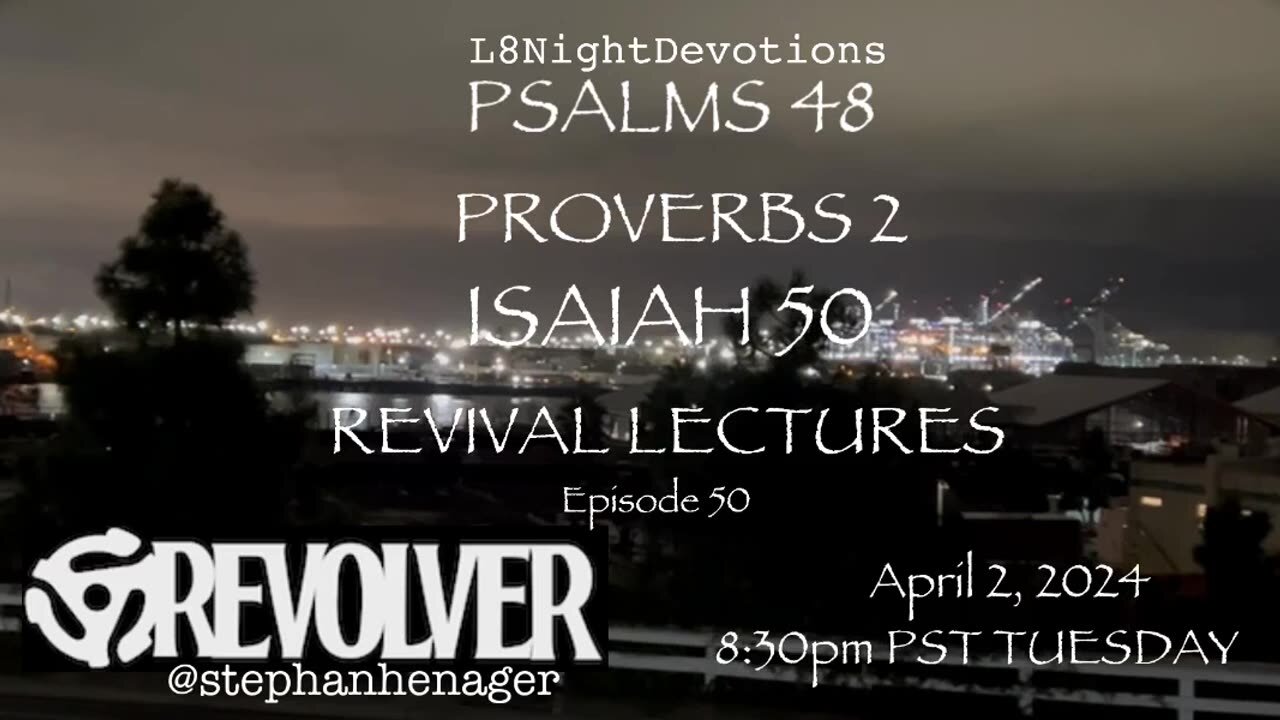 L8NIGHTDEVOTIONS REVOLVER PSALM 48 PROVERBS 2 ISAIAH 50 REVIVAL LECTURES READING WORSHIP PRAYERS