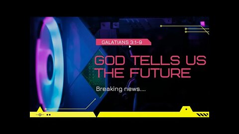 God tells the future! Galatians 3:1-9