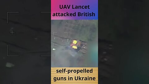 UAV Lancet attacked British self propelled guns in Ukraine #UAVLancet #Ukraine