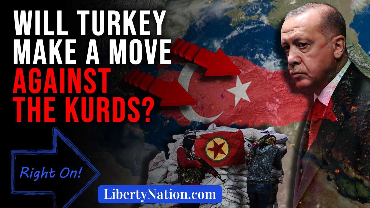 Will Turkey Make a Move Against the Kurds? – Right On!