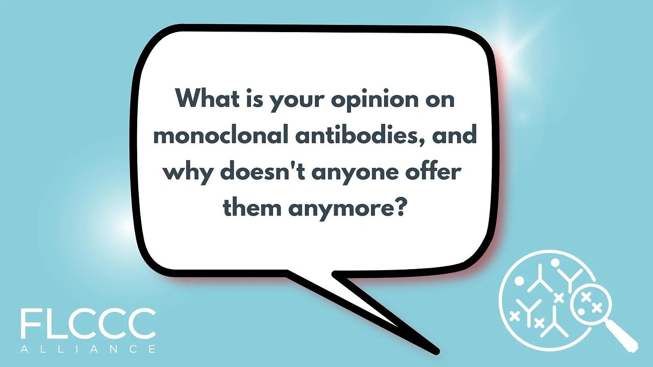 What is your opinion on monoclonal antibodies, and why doesn't anyone offer them anymore?