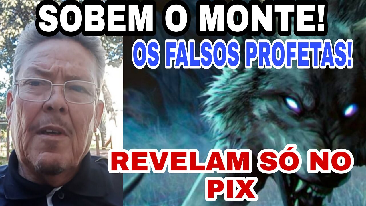 SOBEM O MONTE E REVELAM TUDO NO PIX! Os Falsos Profetas!