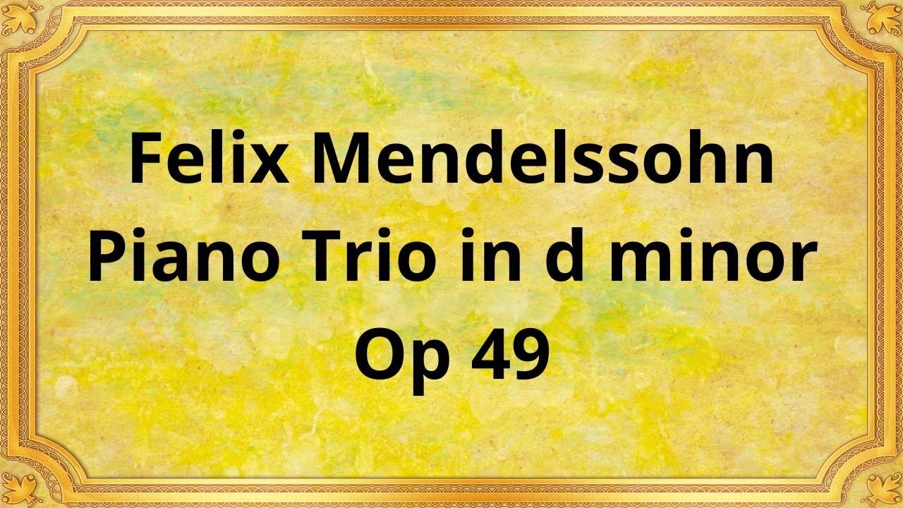 Felix Mendelssohn Piano Trio in d minor Op 49