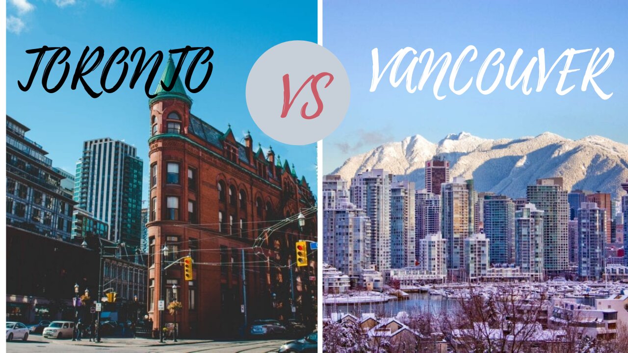 Which city is better to live? TORONTO v/s VANCOUVER