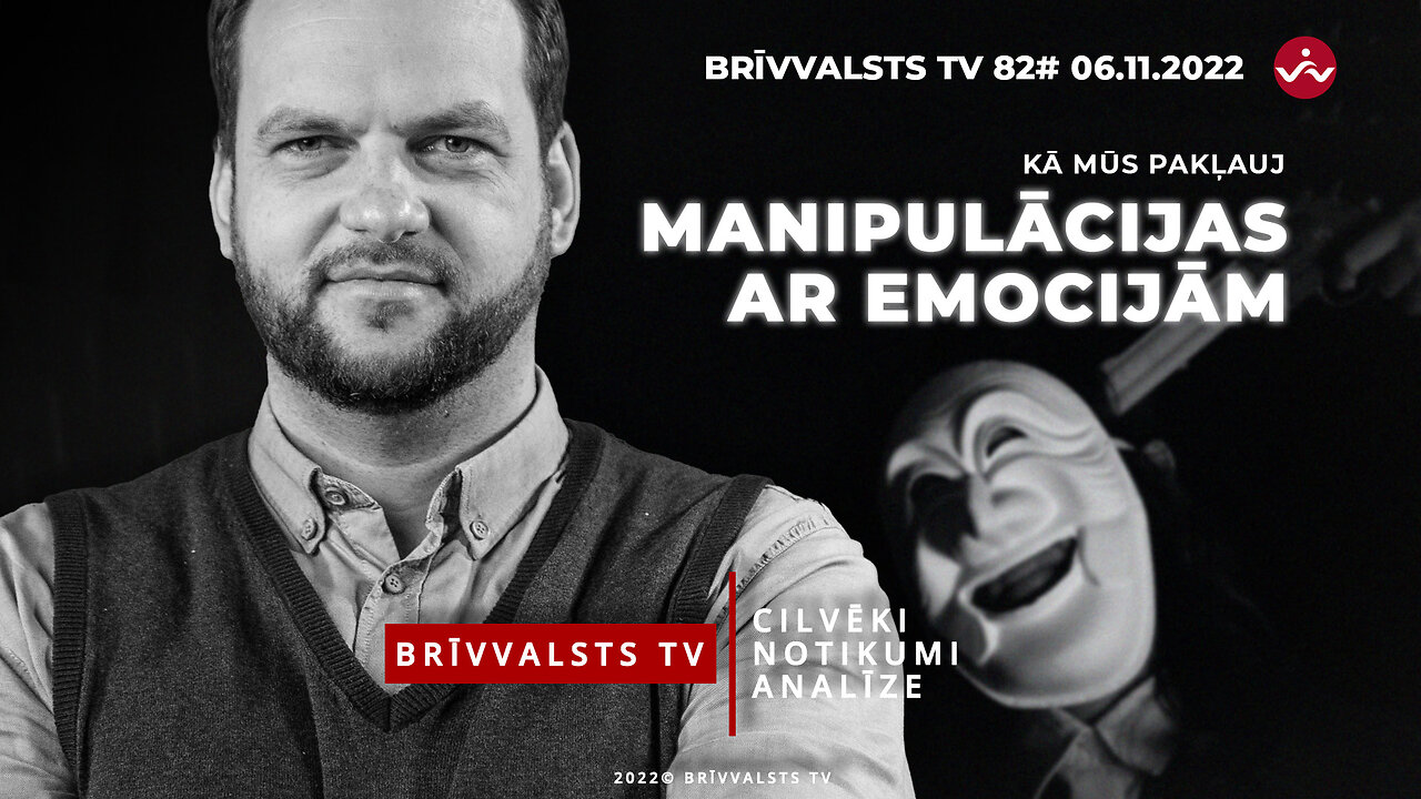 CILVĒKI, NOTIKUMI, ANALĪZE. Manipulācijas ar emocijām /Brīvvalsts TV 82#/