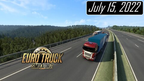 Back to Truckin' | ETS2 | July 15, 2022