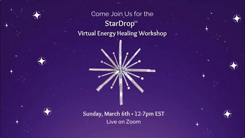 A powerful StarDrop™ Energy Healing Workshop for transformation and change - Join Us!