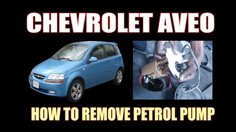 CHEVROLET AVEO - HOW TO REMOVE PETROL PUMP