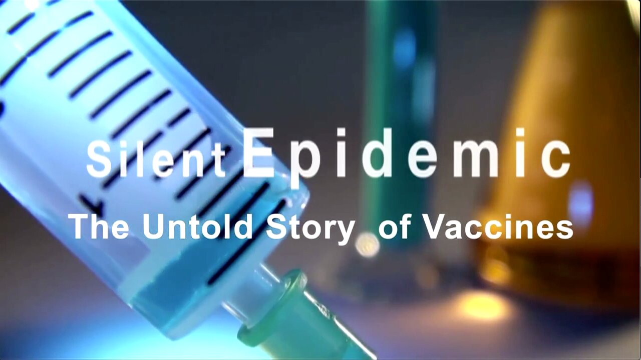 Silent Epidemic - The Untold Story Of Vaccines