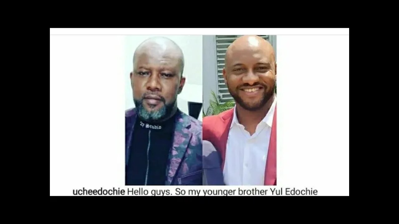 SEE WHAT YUL EDOCHIE ELDER BROTHER SAID YOU WILL NOT BELIEVE IT