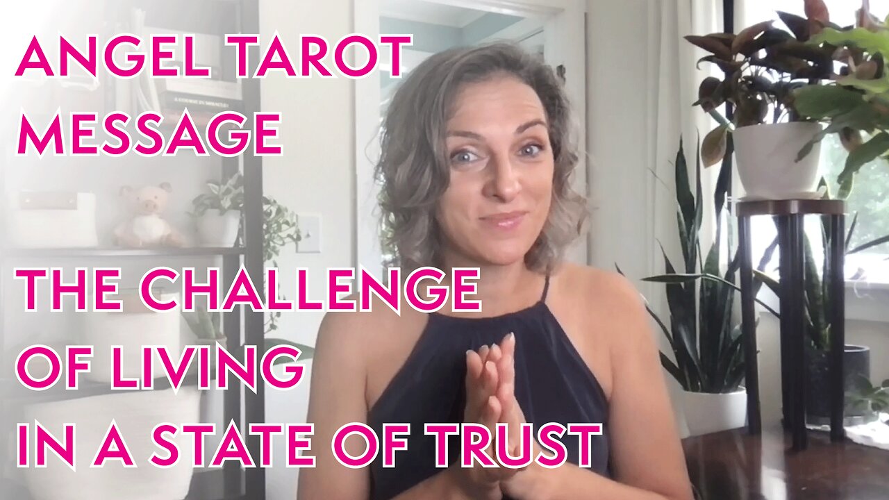 Living with Powerful Trust TIMELESS ANGEL TAROT READING