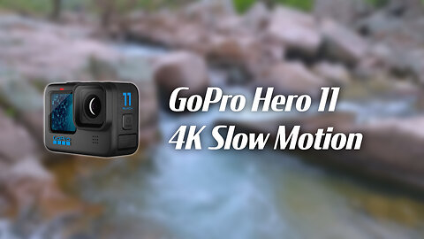 GoPro Hero 11 4K Slow Motion