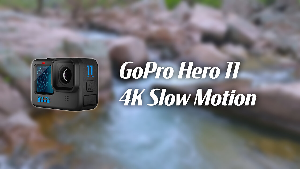 GoPro Hero 11 4K Slow Motion