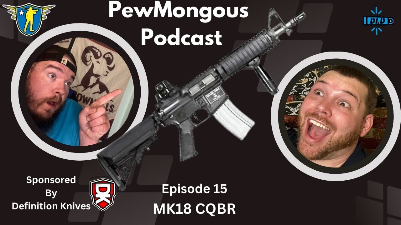 The Pew Mongous Podcast Episode 15: MK18 CQBR
