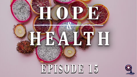 Hope & Health | Ep. 15